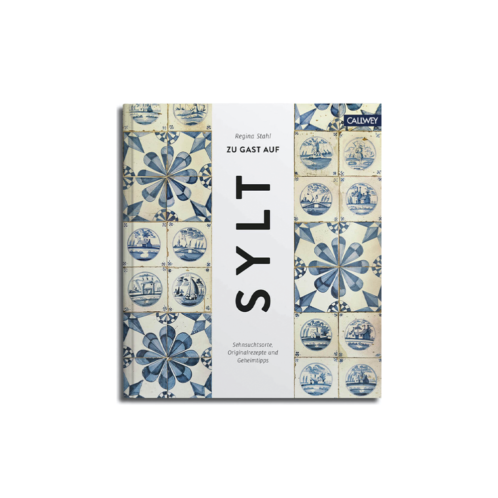 Zu Gast auf Sylt. Originalrezepte und Geheimtipps - GUNDT HOME